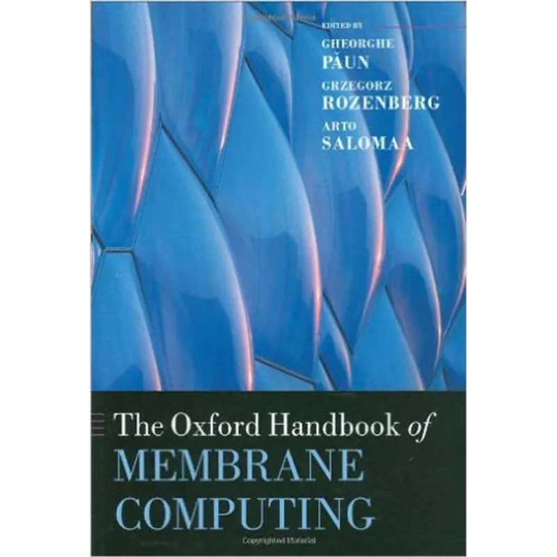 OXFORD HANDBOOK OF MEMBRANE COMPUTING, THE