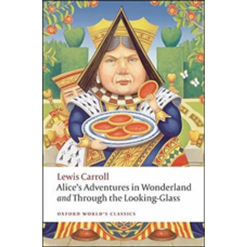 ALICES ADVENTURES IN WONDERLAND AND THROUGH THE LOOKING-GLASS - OXFORD WORLD'S CLASSICS