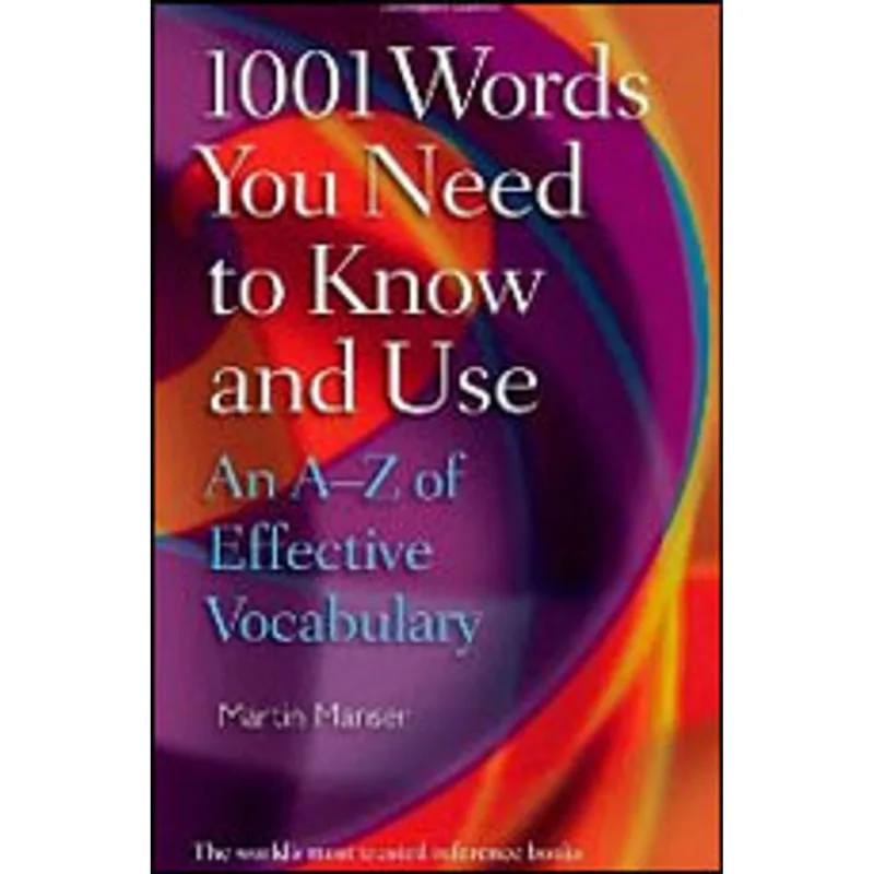 1001 WORDS YOU NEED TO KNOW AND USE - AN A-Z OF EFFECTIVE VOCABULARY