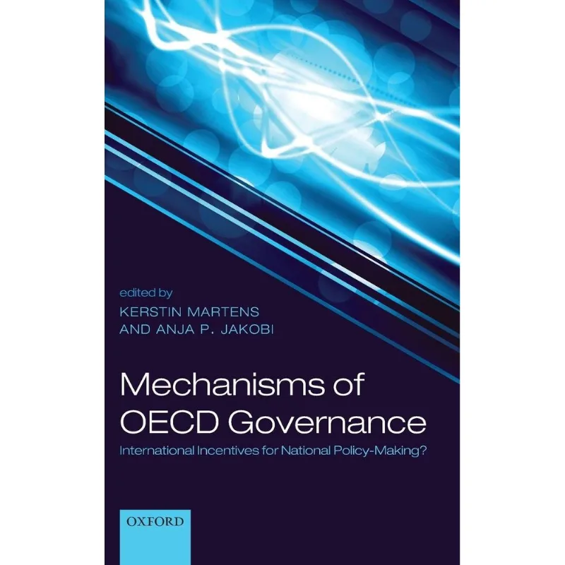 MECHANISMS OF OECD GOVERNANCE: INTERNATIONAL INCENTIVES FOR NATIONAL POLICY-MAKING?