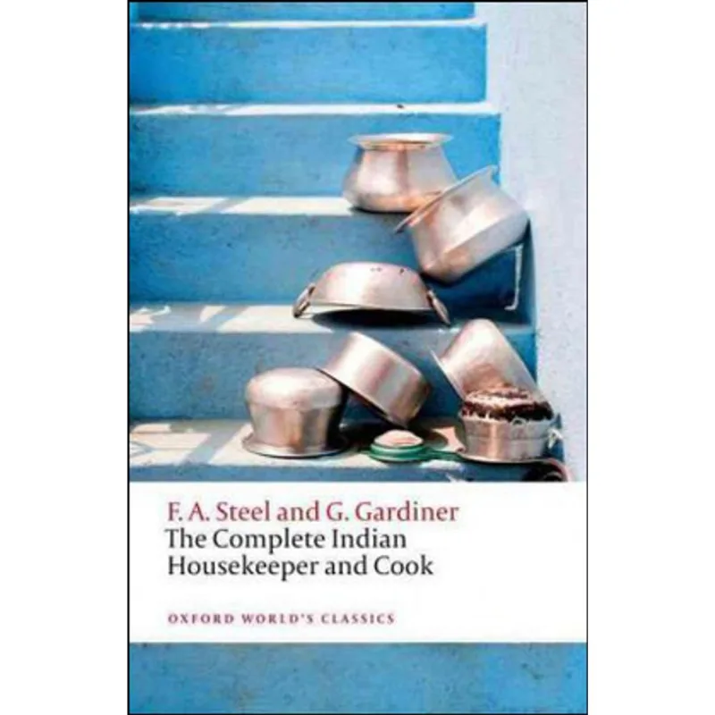 THE COMPLETE INDIAN HOUSEKEEPER AND COOK - OXFORD WORLD'S CLASSICS