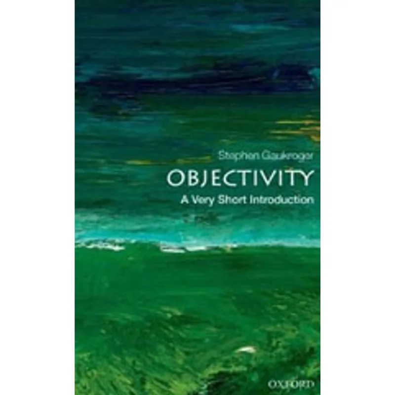 OBJECTIVITY - A VERY SHORT INTRODUCTION