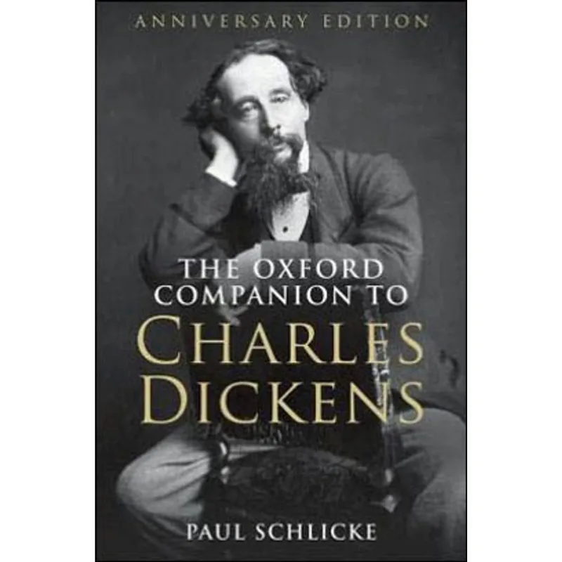 OXFORD COMPANION TO CHARLES DICKENS, THE - ANNIVERSARY EDITION
