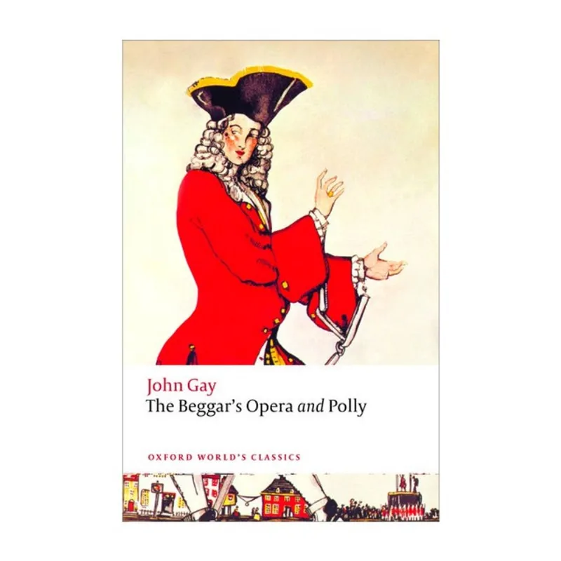 THE BEGGAR'S OPERA AND POLLY - OXFORD WORLD'S CLASSICS