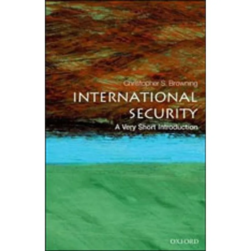 INTERNATIONAL SECURITY - A VERY SHORT INTRODUCTION