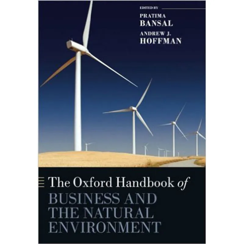 OXFORD HANDBOOK OF BUSINESS AND THE NATURAL ENVIRONMENT, THE