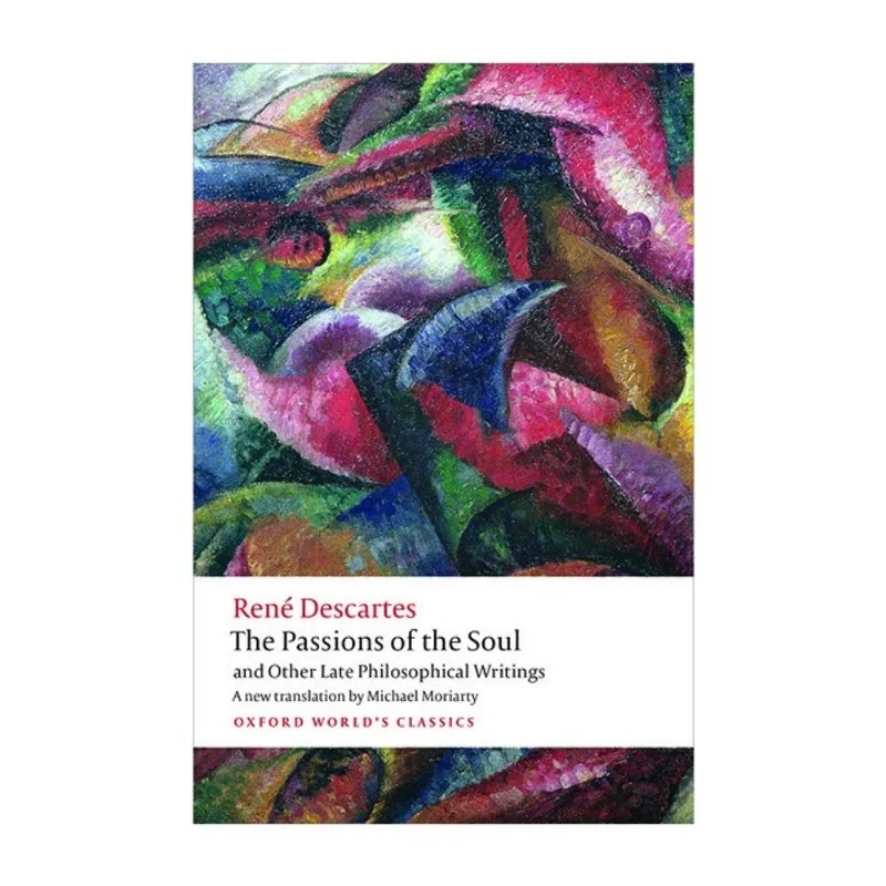 THE PASSIONS OF THE SOUL AND OTHER LATE PHILOSOPHICAL WRITINGS - OXFORD WORLD'S CLASSICS