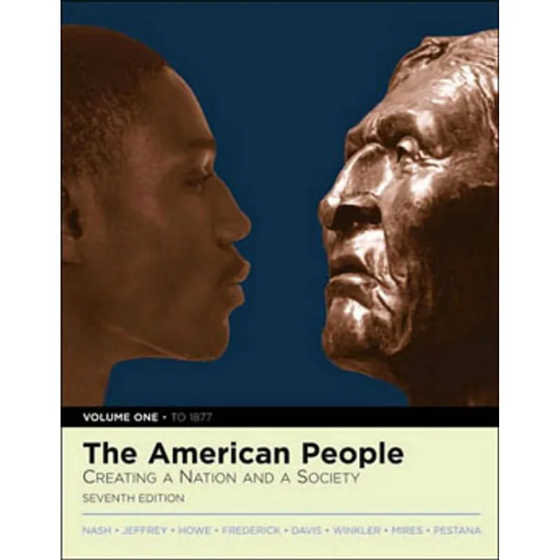 AMERICAN PEOPLE, THE - CREATING A NATION AND A SOCIETY - VOL. 1