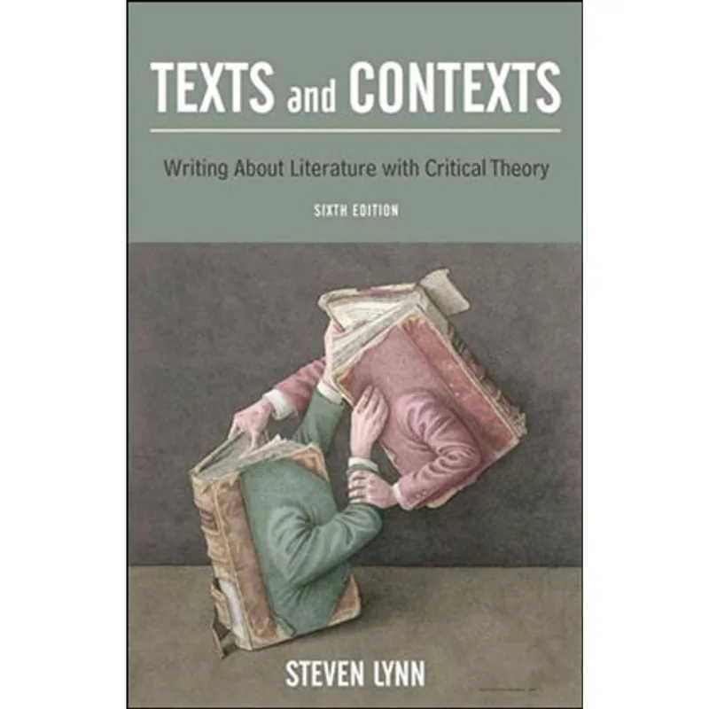TEXTS AND CONTEXTS - WRITING ABOUT LITERATURE WITH CRITICAL THEORY