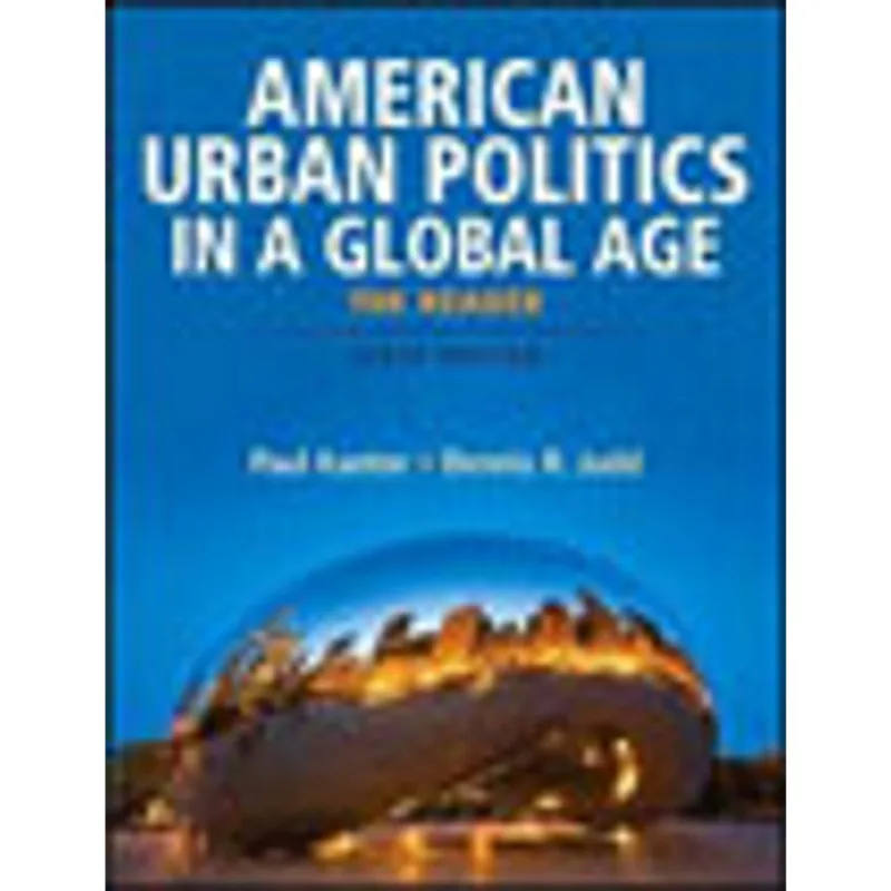 AMERICAN URBAN POLITICS IN A GLOBAL AGE - THE READER