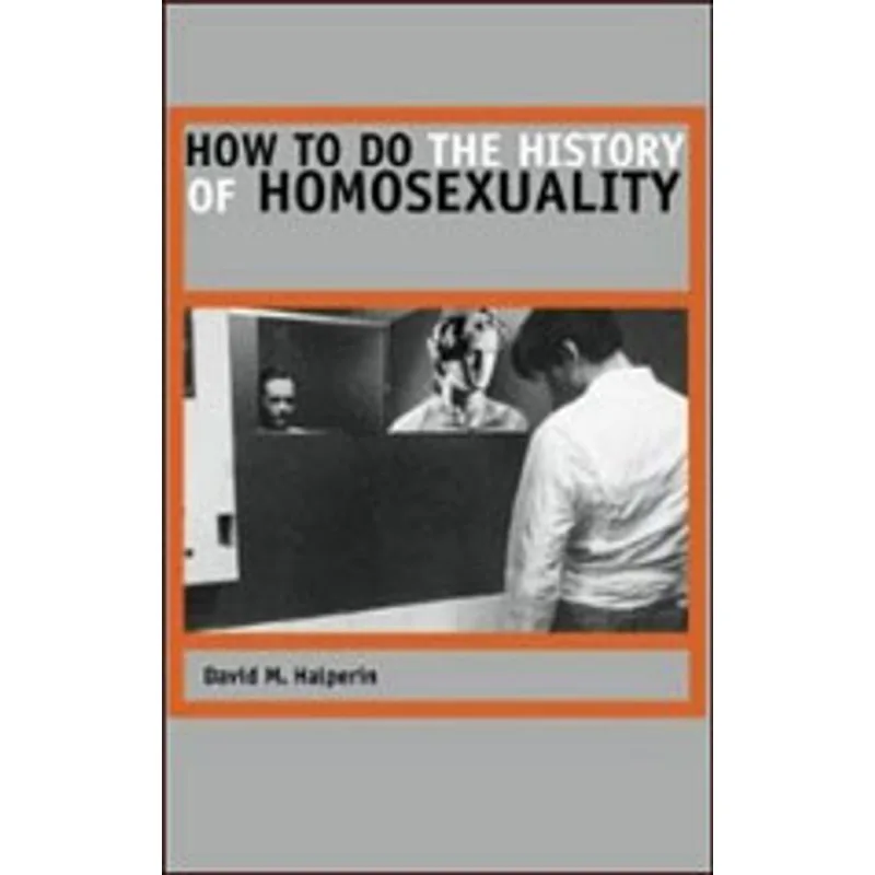 HOW TO DO THE HISTORY OF HOMOSEXUALITY