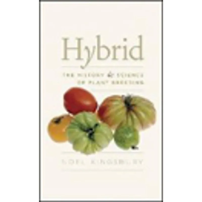 HYBRID - THE HISTORY AND SCIENCE OF PLANT BREEDING