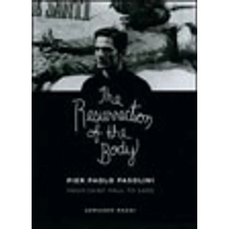 RESURRECTION OF THE BODY, THE - PIER PAOLO PASOLINI FROM SAINT PAUL TO SADE