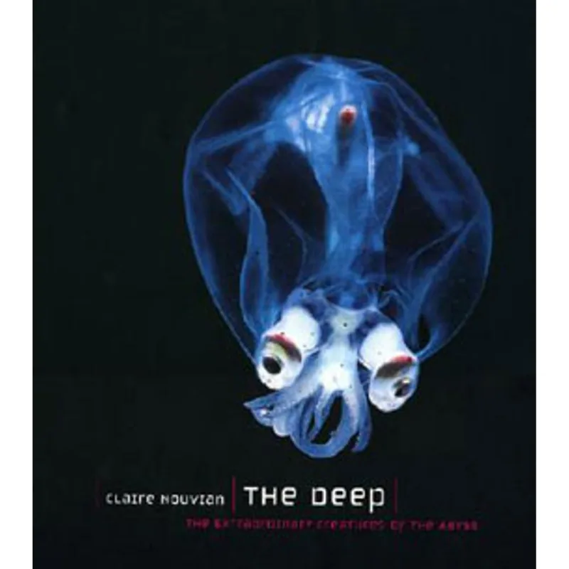 DEEP, THE - THE EXTRAORDINARY CREATURES OF THE ABYSS