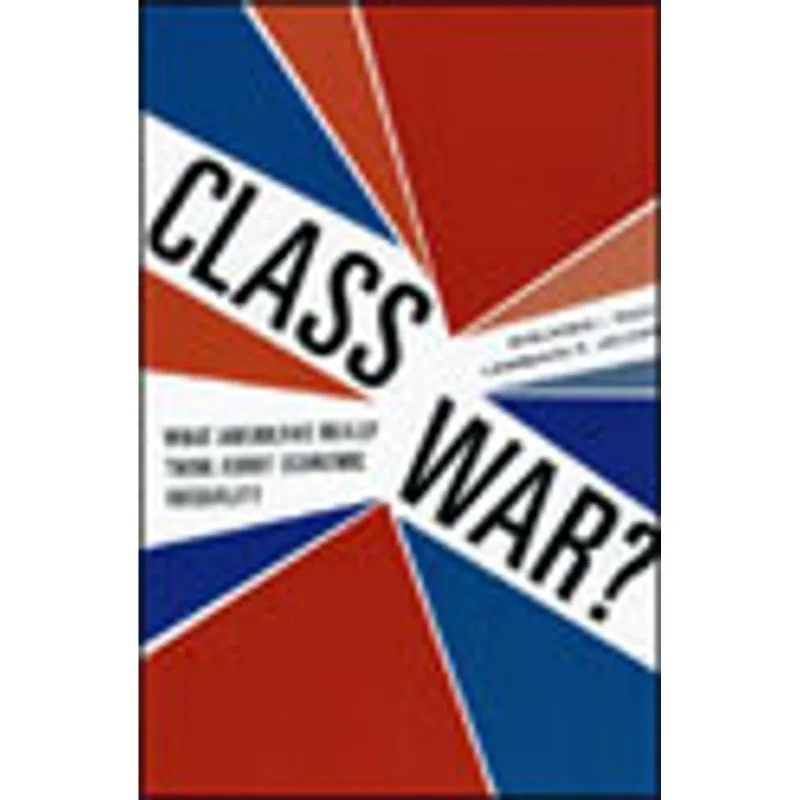 CLASS WAR? - WHAT AMERICANS REALLY THINK ABOUT ECONOMIC INEQUALITY