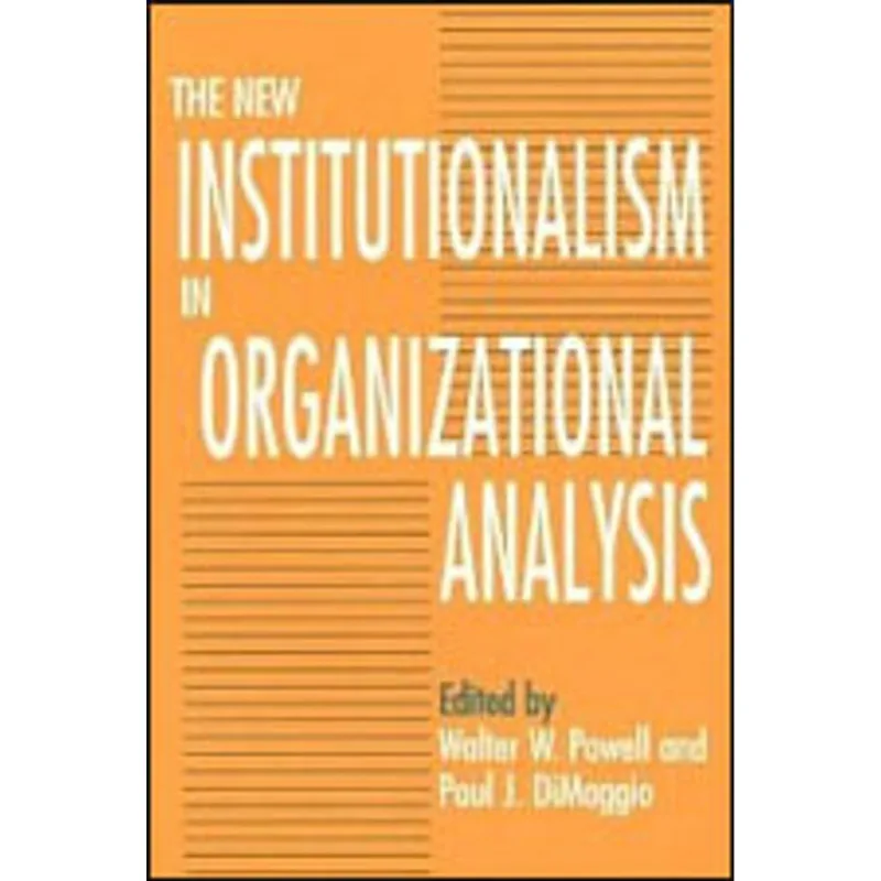 NEW INSTITUCIONALISM IN ORGANIZATIONAL ANALYSIS, THE