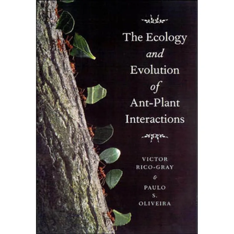 ECOLOGY AND EVOLUTION OF ANT-PLANT INTERACTIONS, THE