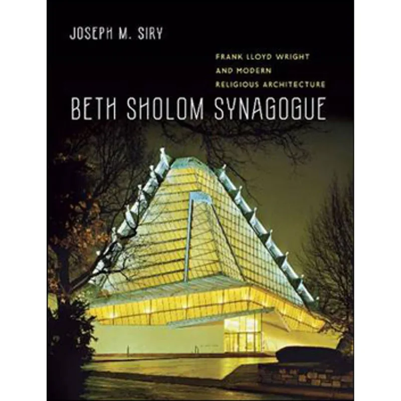 BETH SHOLOM SYNAGOGUE - FRANK LLOYD WRIGHT AND MODERN RELIGIOUS ARCHITECTURE