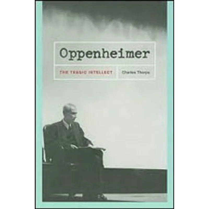 OPPENHEIMER - THE TRAGIC INTELLECT