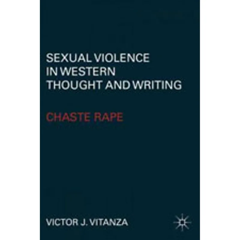 SEXUAL VIOLENCE IN WESTERN THOUGHT AND WRITING