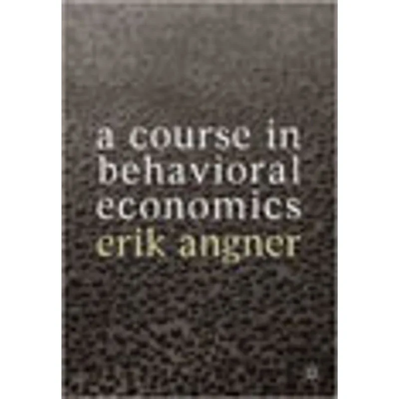 COURSE IN BEHAVIORAL ECONOMICS, A