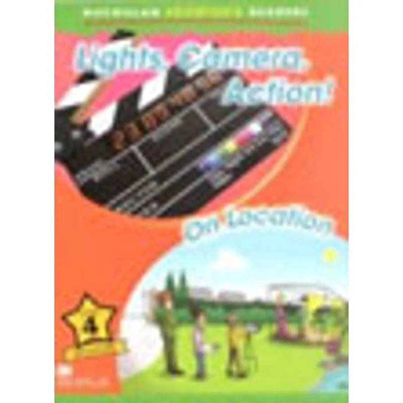 LIGHTS, CAMERA, ACTION! - ON LOCATION - MACMILLAN CHILDREN'S READERS - LEVEL 4