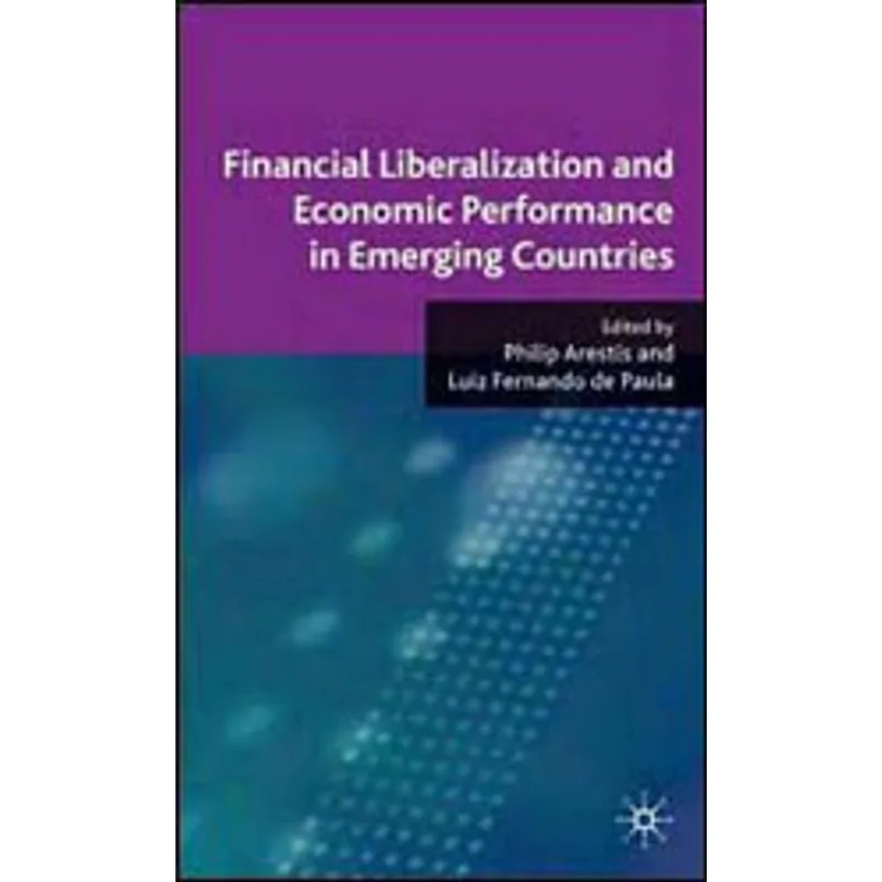 FINANCIAL LIBERALIZATION AND ECONOMIC PERFORMANCE IN EMERGING COUNTRIES