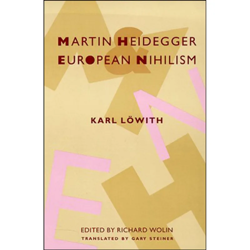 MARTIN HEIDEGGER AND EUROPEAN NIHILISM