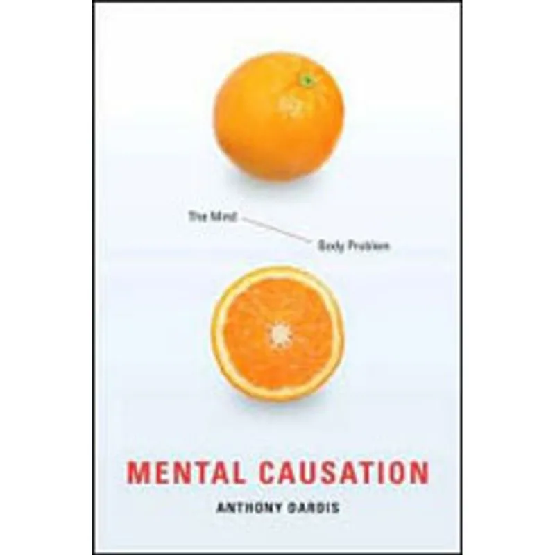 MENTAL CAUSATION - THE MIND-BODY PROBLEM