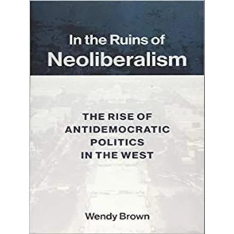 IN THE RUINS OF NEOLIBERALISM