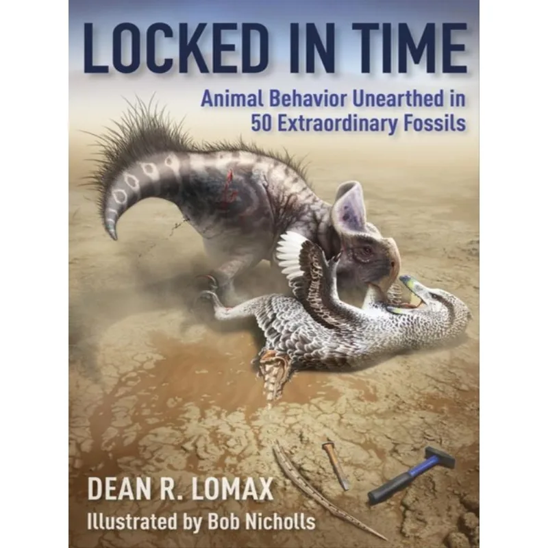 LOCKED IN TIME - ANIMAL BEHAVIOR UNEARTHED IN 50 EXTRAORDINARY FOSSILS