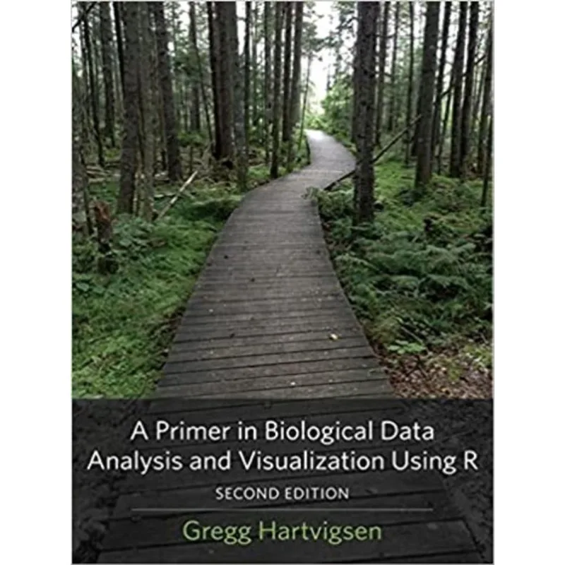 A PRIMER IN BIOLOGICAL DATA ANALYSIS AND VISUALIZATION USING R