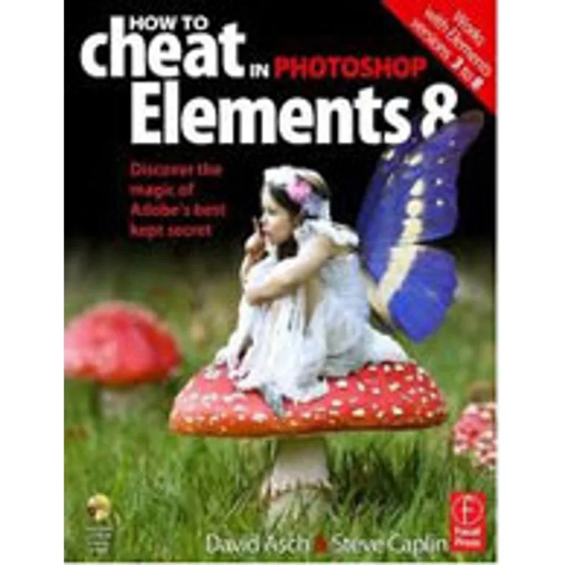 HOW TO CHEAT IN PHOTOSHOP ELEMENTS 8 - DISCOVER THE MAGIC OF ADOBE'S BEST KEPT SECRET