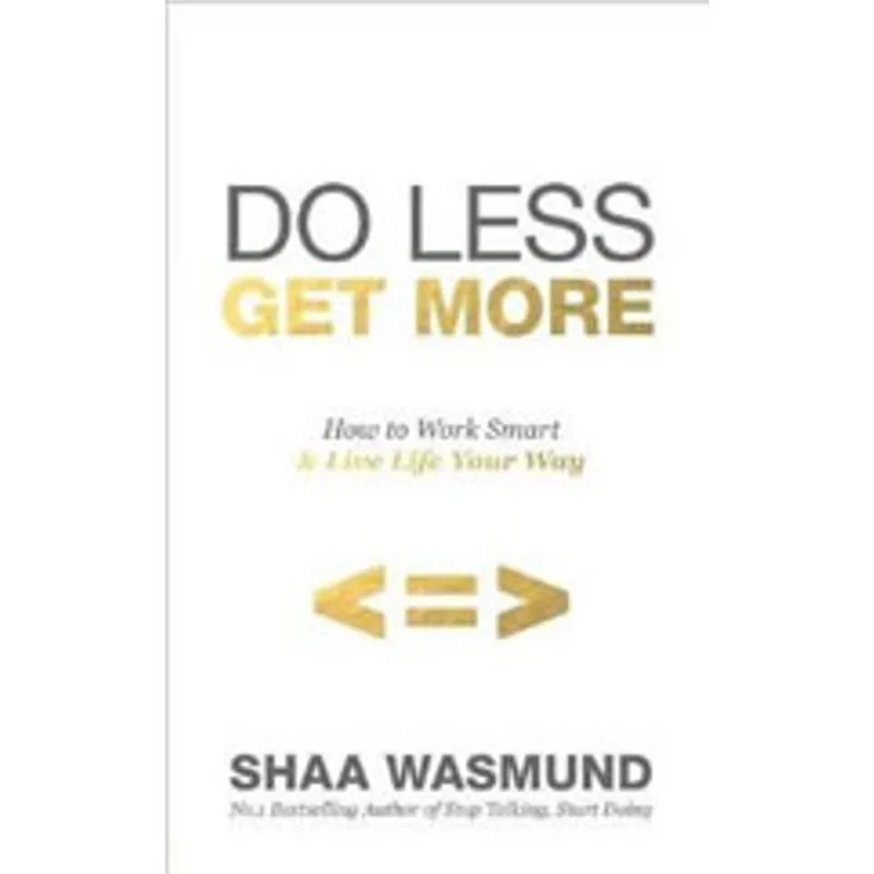 DO LESS, GET MORE