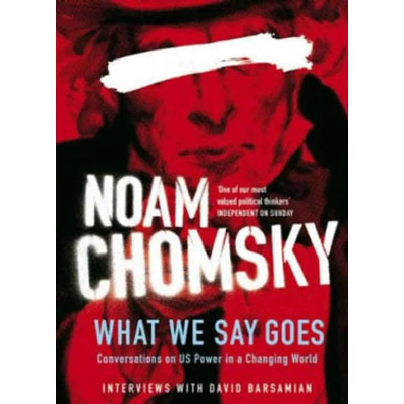 WHAT WE SAY GOES - CONVERSATIONS ON US POWER IN A CHANGING WORLD