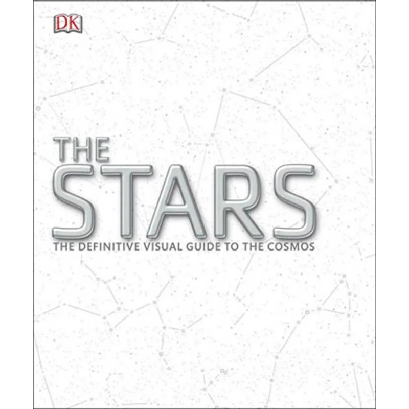 STARS, THE - THE DEFINITIVE VISUAL GUIDE TO THE COSMOS