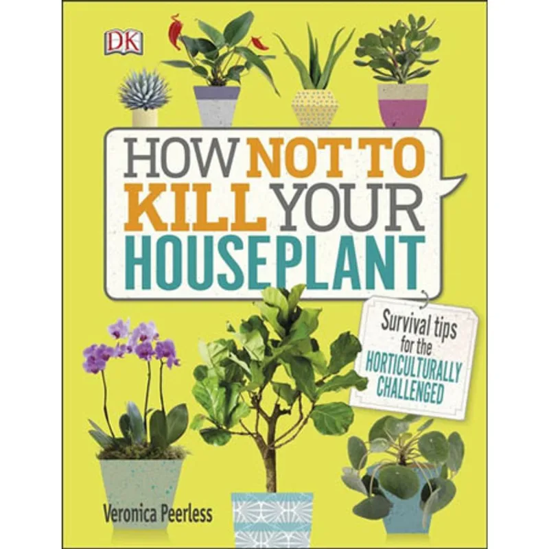 HOW NOT TO KILL YOUR HOUSEPLANT