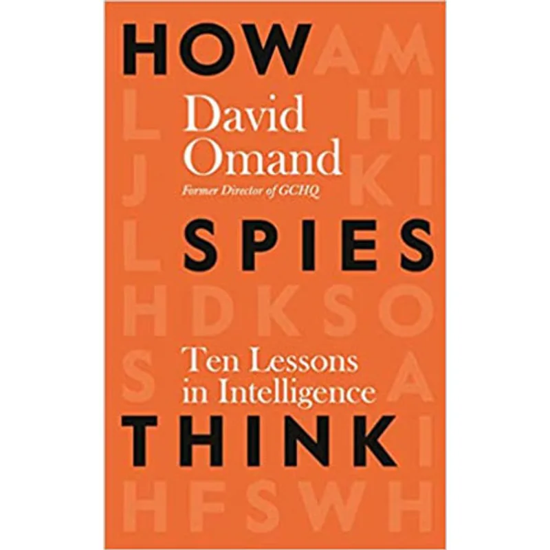 HOW SPIES THINK - TEN LESSONS IN INTELLIGENCE