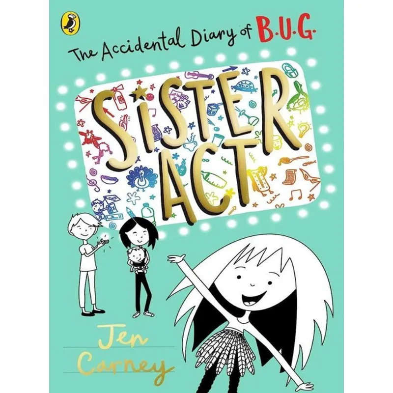 THE ACCIDENTAL DIARY OF B.U.G. - SISTER ACT