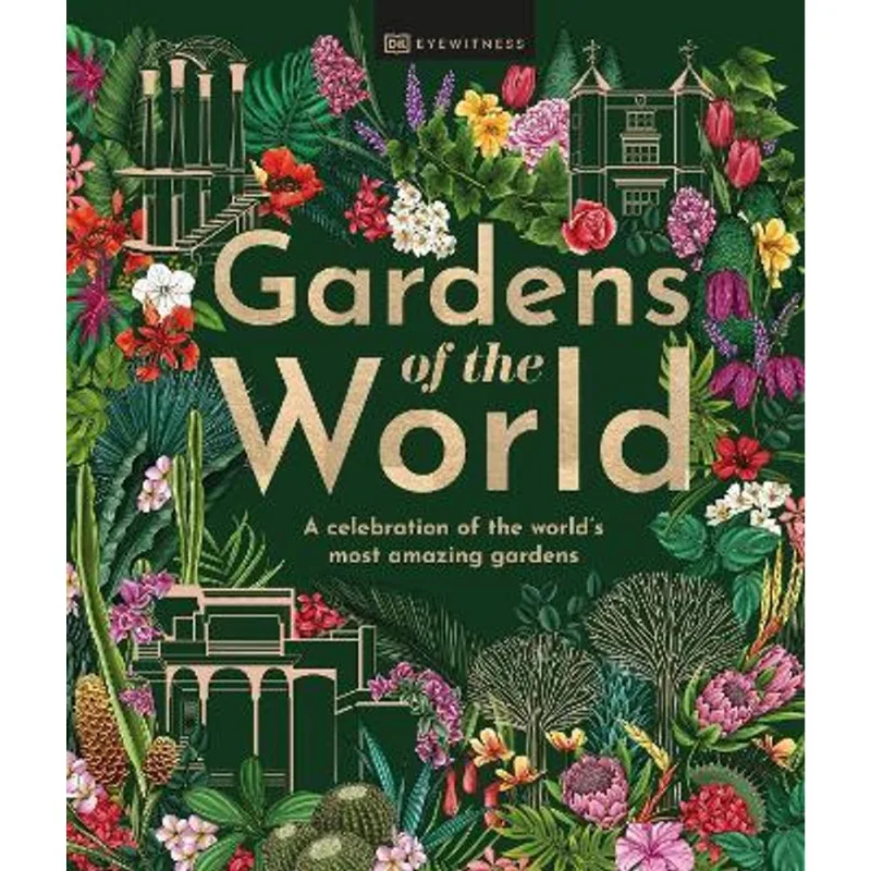 GARDENS OF THE WORLD - DK EYEWITNESS TRAVEL INSPIRATION