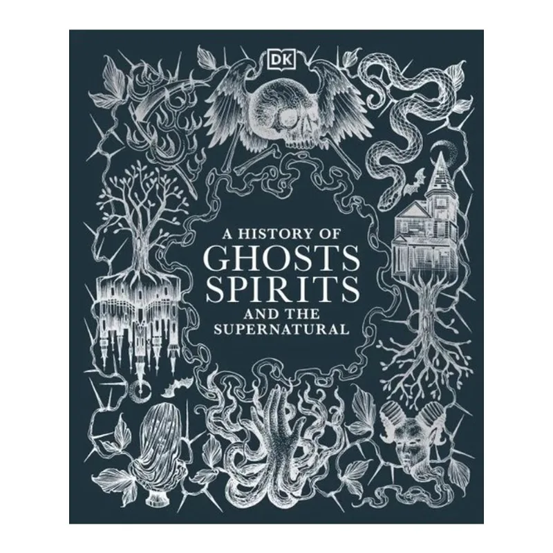 A HISTORY OF GHOSTS, SPIRITS AND THE SUPERNATURAL