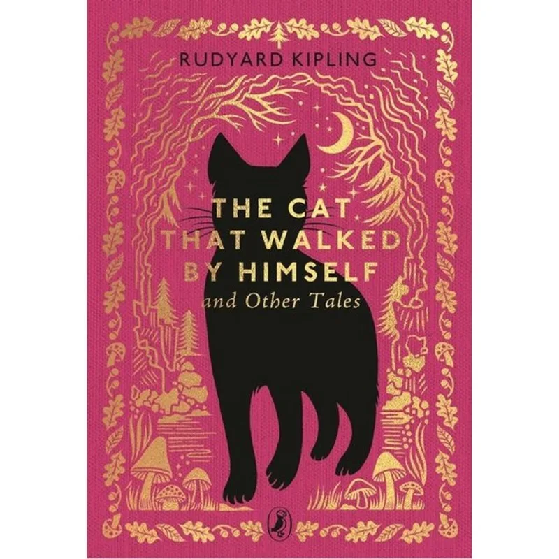 THE CAT THAT WALKED BY HIMSELF AND OTHER TALES