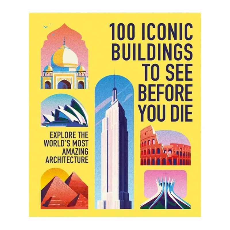 100 ICONIC BUILDINGS TO SEE BEFORE YOU DIE