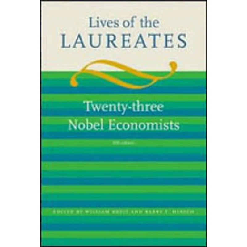 LIVES OF THE LAUREATES - TWENTY-THEREE NOBEL ECONOMISTS