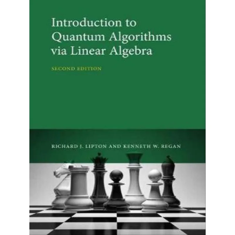INTRODUCTION TO QUANTUM ALGORITHMS VIA LINEAR ALGEBRA, SECOND EDITION