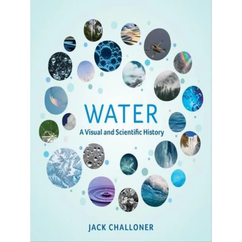 WATER - A VISUAL AND SCIENTIFIC HISTORY