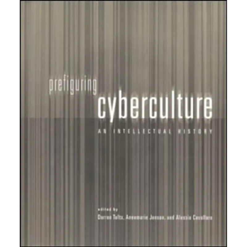 PREFIGURING CYBERCULTURE