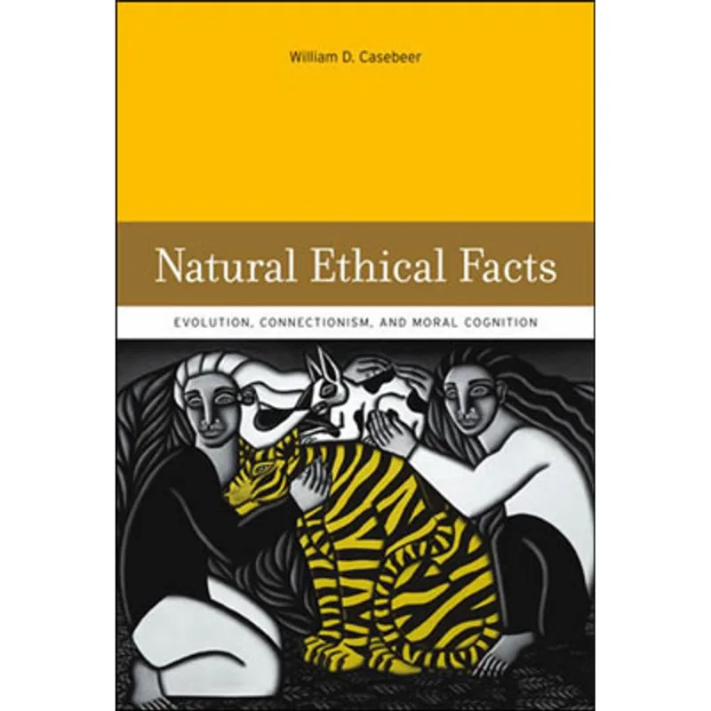 NATURAL ETHICAL FACTS - EVOLUTION, CONNECTIONISM, AND MORAL COGNITION