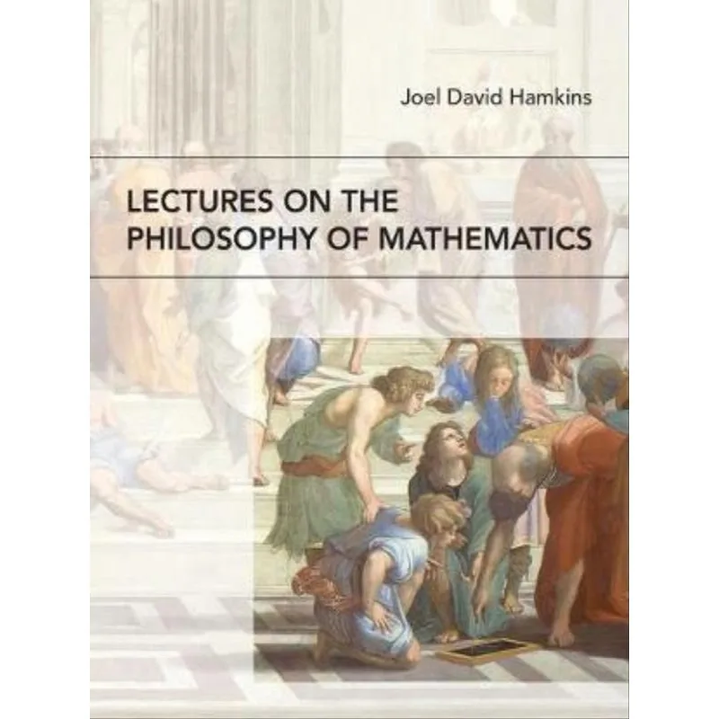 LECTURES ON THE PHILOSOPHY OF MATHEMATICS