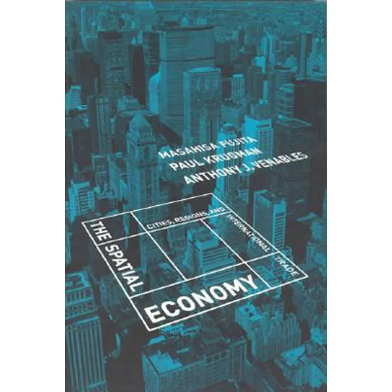 SPATIAL ECONOMY, THE: CITIES, REGIONS, AND INTERNATIONAL TRADE